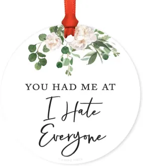 Andaz Press Metal Christmas Ornament, You Had Me at "I Hate Everyone," for Long Distance Best Friends